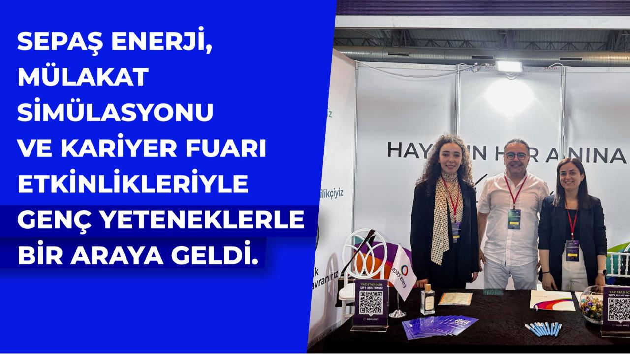 Sepaş Enerji, gençlerle kariyer etkinliklerinde buluştu